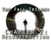 The Fall Trilogy Chapter 2: Reconstruction
