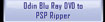 Odin Blu Ray DVD to PSP Ripper