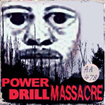 Cover Image of Power Drill Massacre