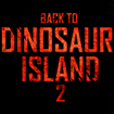 Back to Dinosaur Island Part 2