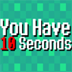 You Have 10 Seconds