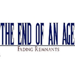 The End of an Age: Fading Remnants