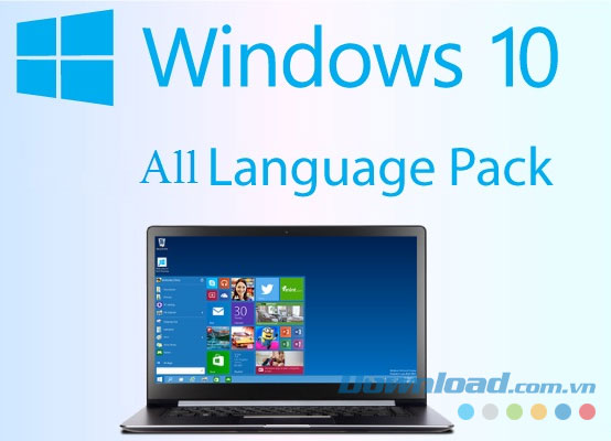 Tải đầy đủ cỗ gói ngữ điệu Tiếng Việt mang đến Windows 10 miễn phí