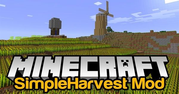 Simple Harvest Mod - Minecraft Mod hỗ trợ thu hoạch hoa màu nhanh