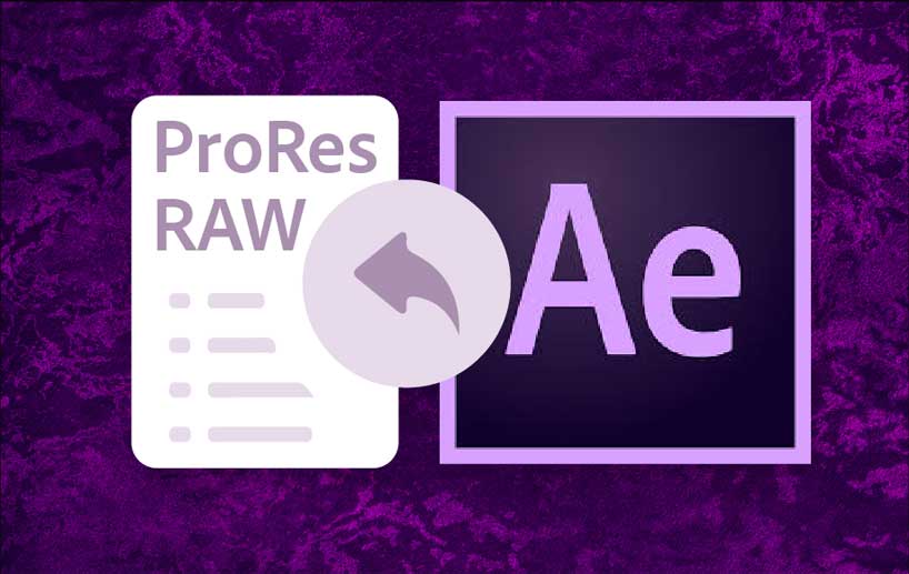 Adobe After Effects hỗ trợ ProRes RAW