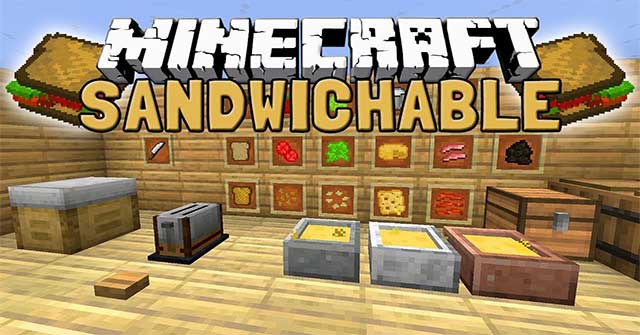 Sandwichable Mod bổ sung vào Minecraft một hệ thống làm sandwich tùy chỉnh