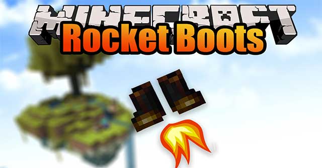 Rocket Boots Mod sẽ giúp bạn chế tạo ủng tên lửa đơn giản để khám phá bầu trời