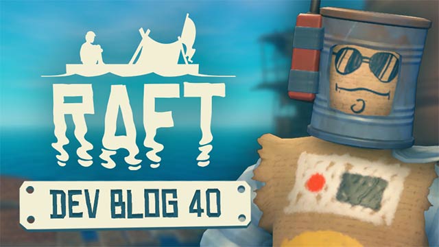 Raft DevBlog #40 adds more items and fixes important bugs