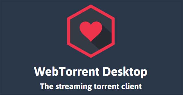  WebTorrent Desktop Phần mềm hỗ trợ download