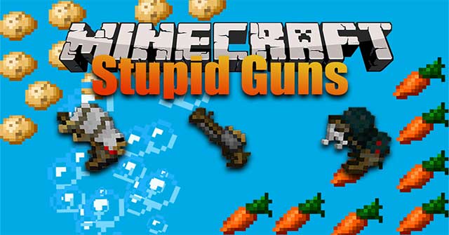 Stupid Guns Mod sẽ bổ sung những khẩu súng mới vô cùng sáng tạo