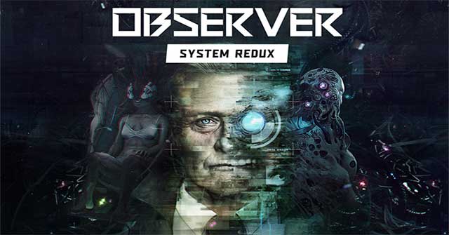 Observer: System Redux là game phiêu lưu phá án ly kỳ