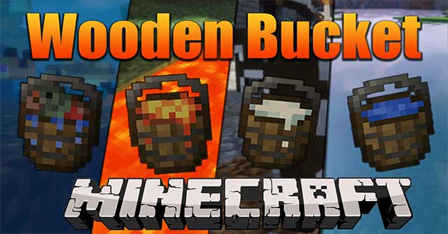 Wooden Buckets Mod sẽ bổ sung vào Minecraft xô gỗ để thay thế xô sắt