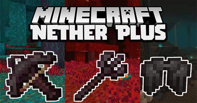 Nether Plus Mod 1.16.5 sẽ bổ sung rất nhiều đồ tạo tác vào thế giới Minecraft