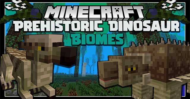 Prehistoric Dinosaur Biomes Mod 1.16.5 sẽ đưa bạn trở lại thời đại khủng long