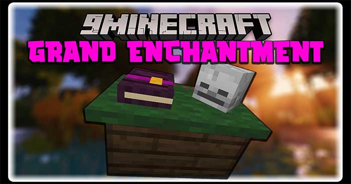 Grand Enchantment Table Mod sẽ đưa vào thế giới Minecraft một khối tiện ích mới