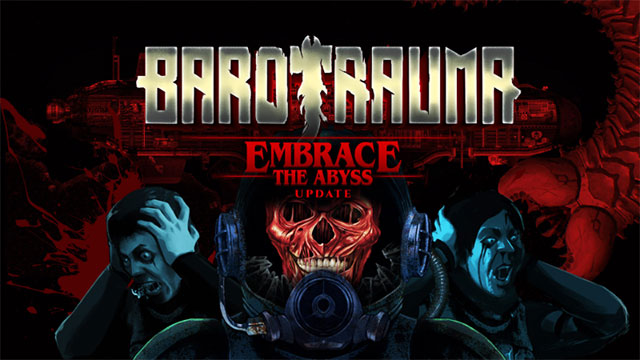 Bản cập nhật Embrace the Abyss của Barotrauma tác động toàn diện tới nội dung, gameplay và hơn thế nữa