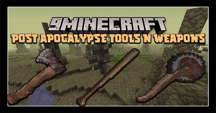 Post Apocalypse Tools and Weapons Mod sẽ thêm vào Minecraft nhiều công cụ thô sơ