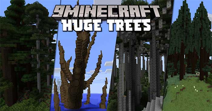 Huge Trees Mod sẽ tạo ra những cái cây khổng lồ xung quanh thế giới Minecraft