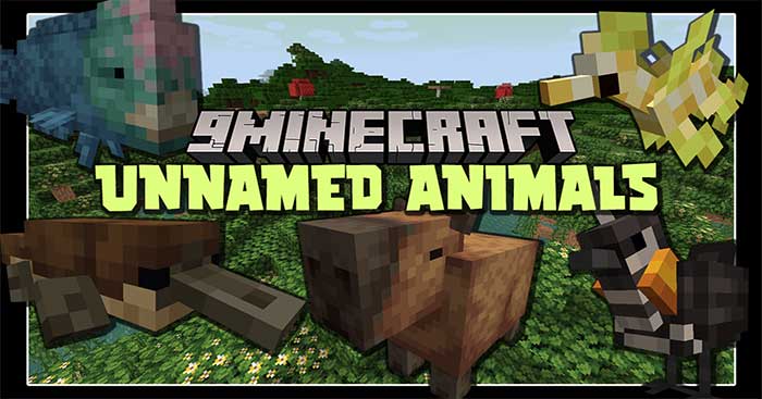 Unnamed Animals Mod  sẽ giới thiệu vào Minecraft một quần xã sinh vật mới