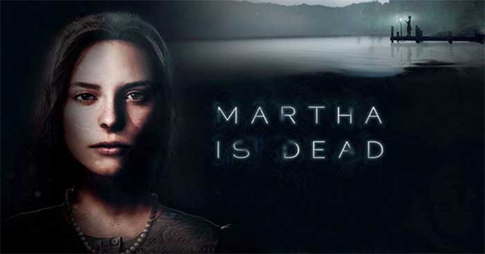 Martha Is Dead là game kinh dị tâm lý đen tối, xoay quanh cái chết bí ẩn của Martha 