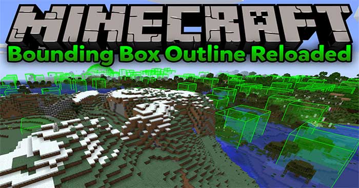 Bound Box Outline Reloaded Mod sẽ làm nổi bật các cấu trúc khác nhau trong Minecraft