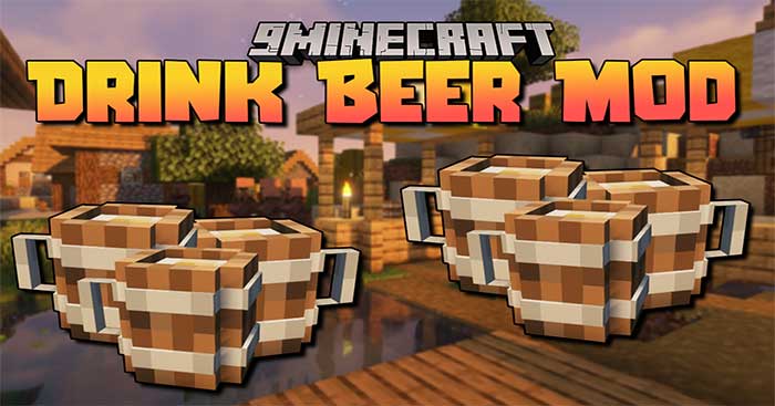 Drink Beer Mod 1.17.1 sẽ giới thiệu vào Minecraft một loại đồ uống mới