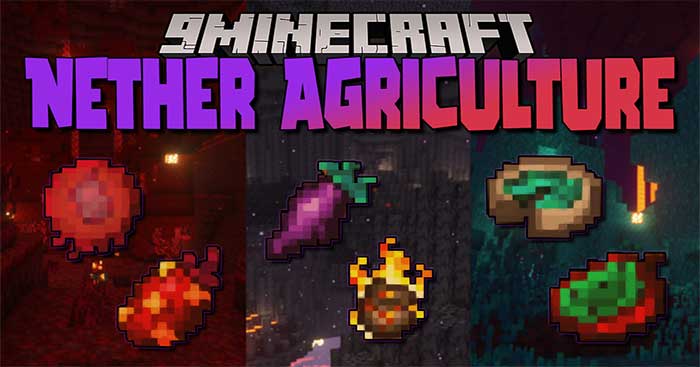 Nether Agriculture Mod 1.16.5 sẽ đưa vào Minecraft nhiều loại cây trồng mới