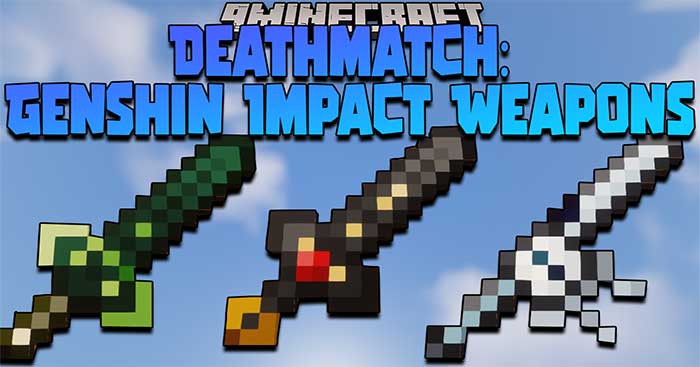 Deathmatch: Genshin Impact Weapons Mod sẽ thêm nhiều kiếm từ Genshin Impact vào game