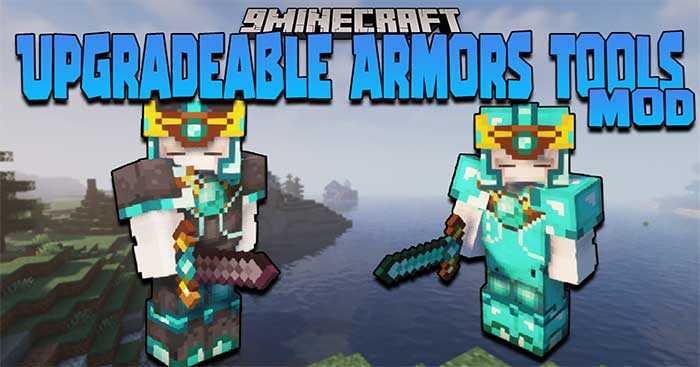 Upgradeable Armors and Tools Mod giúp người chơi cải thiện các bộ giáp cũ