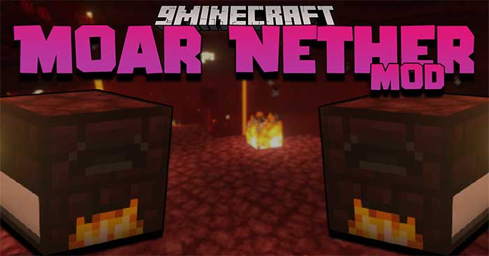 Moar Nether Mod 1.16.5 sẽ giới thiệu vào Minecraft Lò nung Nether mới