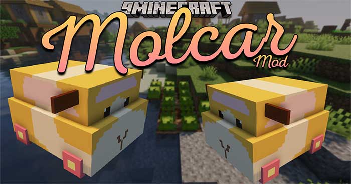 Molcar Mod will bring into the Minecraft world a fun and adorable vehicle
