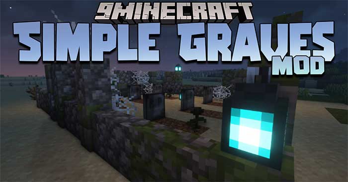 Simple Graves Mod 1.17.1 sẽ bổ sung vào Minecraft một hệ thống mới