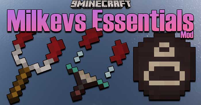 Milkevs Essentials Mod sẽ giới thiệu vào Minecraft nhiều hiện vật mới và độc đáo