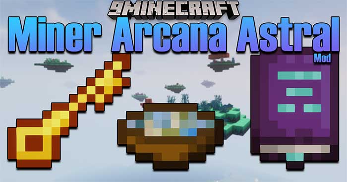 Miner Arcana Astral Mod sẽ đưa vào Minecraft nhiều đồ tạo tác chủ đề tâm linh