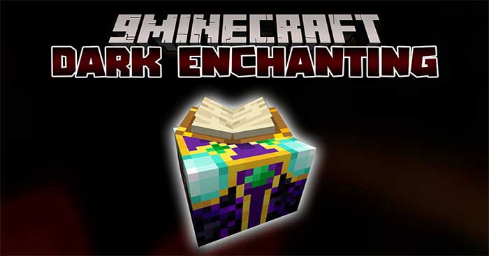 Dark Enchanting Mod 1.17.1 sẽ cải thiện hệ thống phù phép của Minecraft