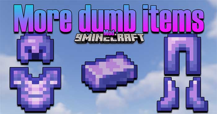 More Dumb Items Mod will introduce into Minecraft many new items, tools and weapons