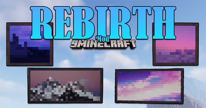 Rebirth Mod 1.16.5 sẽ bổ sung vào Minecraft nhiều bức tranh độc đáo và đẹp mắt