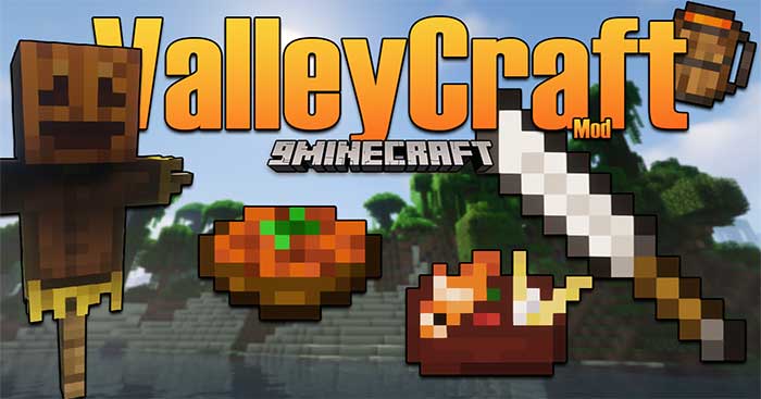 ValleyCraft Mod 1.17.1 sẽ giúp đại tu khía cạnh trồng trọt và nấu ăn trong Minecraft