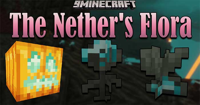 The Nether's Flora Mod sẽ bổ sung các loài thực vật sinh sản dưới địa ngục Nether