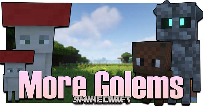 More Golems Mod 1.16.5 sẽ giới thiệu vào Minecraft 4 loài Golem (Người Sắt) mới