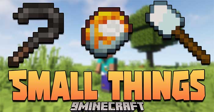 Small Things Mod 1.16.5 sẽ thêm vào Minecraft một số công cụ mới