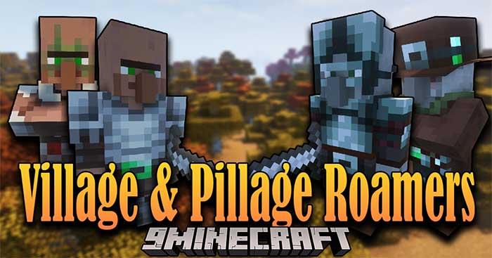 Village and Pillage Roamers Mod 1.16.5 sẽ mang đến một cuộc phiêu lưu mới