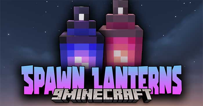 Spawn Lantern Mod 1.18.1 sẽ đưa vào Minecraft một hệ thống đèn lồng mới