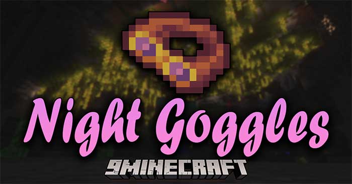 Night Goggles Mod 1.18.1 - 1.17.1 sẽ thêm vào Minecraft loại kính nhìn ban đêm