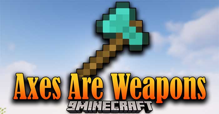 Axes Are Weapons Mod 1.18.1 sẽ giúp củng cố và gia tăng sức mạnh cho rìu (Axe)