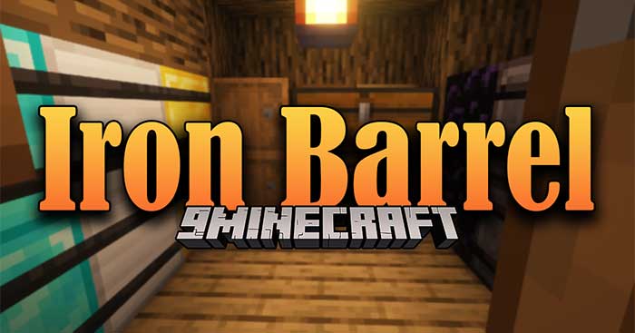 Iron Barrel Mod will add to Minecraft a new type of crate that can store more items