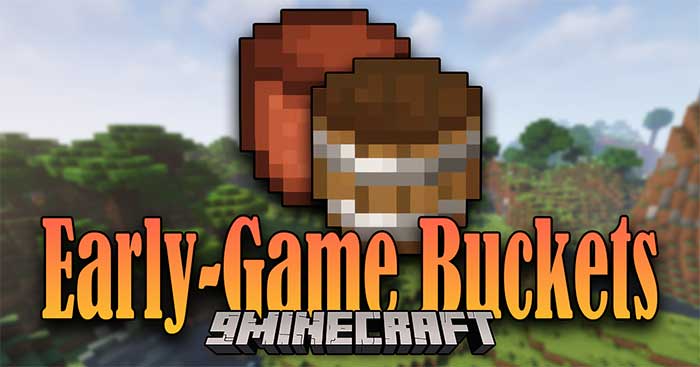 Early-Game Buckets Mod 1.16.5 will add to Minecraft 3 variants of water bucket 