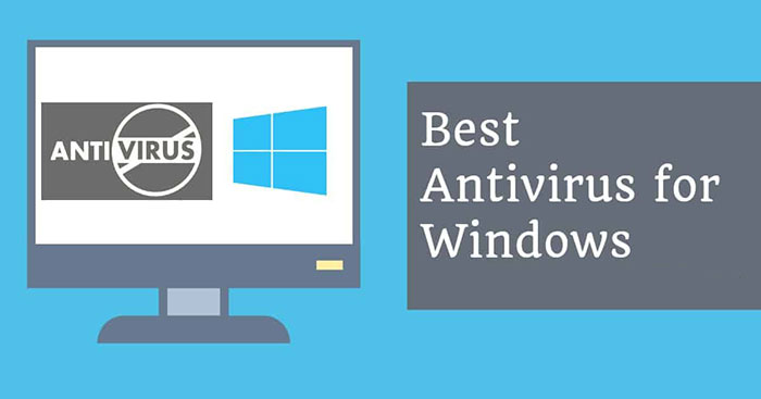 TOP phần mềm antivirus hiệu quả nhất cho Windows