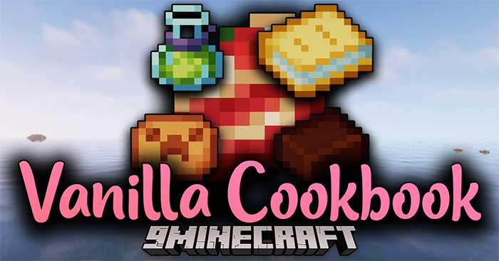 Vanilla Cookbook Mod 1.16.5 - 1.18.2 will bring many new food to Minecraft