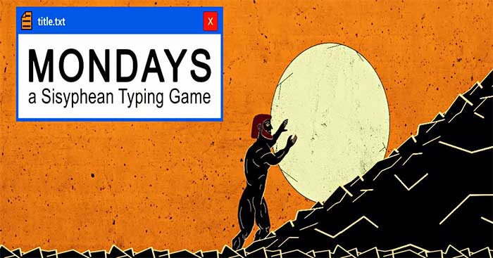 Mondays: a Sisyphean Typing Game is a novelty typing game on the web